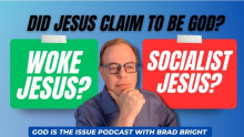 Did Jesus Claim to be God?  Woke?  A Socialist? 