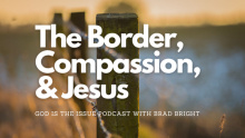 The Border, Compassion and Jesus